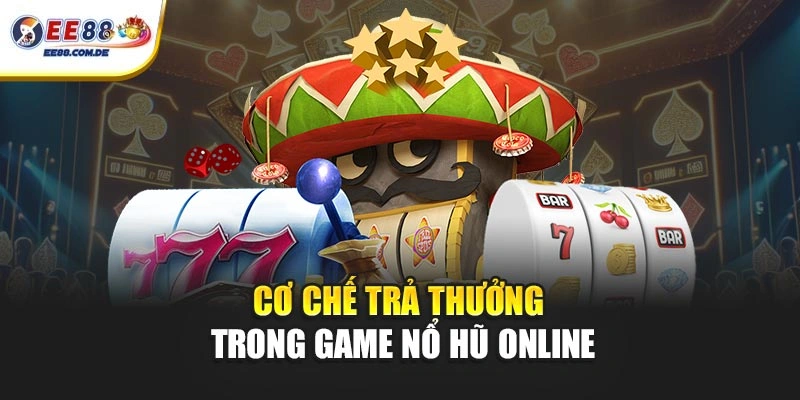 Tỷ lệ trả thưởng nổ hũ EE88 được thiết lập hợp lý Tỷ lệ trả thưởng nổ hũ EE88 được thiết lập hợp lý